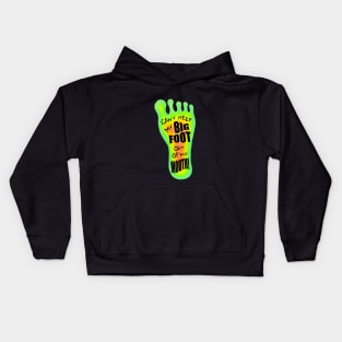 Can't Keep My Big Foot Out Of my Mouth Kids Hoodie